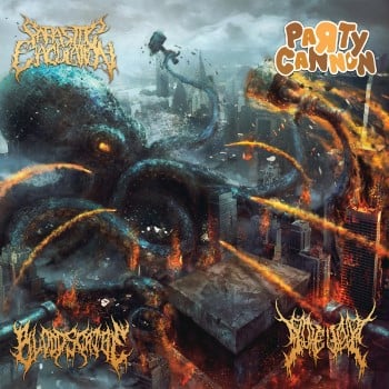 PARTY CANNON / PARASITIC EJACULATION / BLOODSCRIBE - Cannons Of Gore Soaked, Blood Drenched, Parasitic Sickness