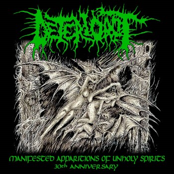 DETERIOROT - Manifested Apparitions Of Unholy Spirits 30Th Anniversary