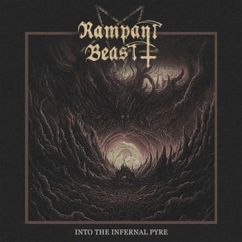 RAMPANT BEAST - Into The Infernal Pyre