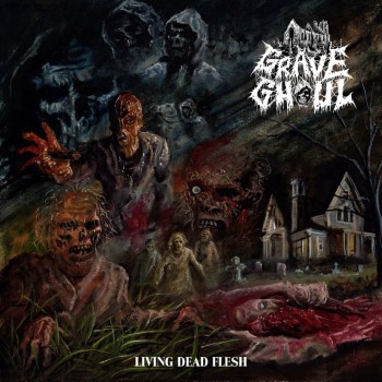 GRAVE GHOUL - Living Dead Flesh