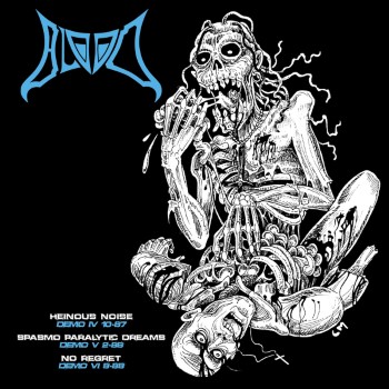 BLOOD - Heinous Noise: Demo Iv 10-87 / Spasmo Paralytic Dreams, Demo V 2-88 / No Regret, Demo Vi 8-88

