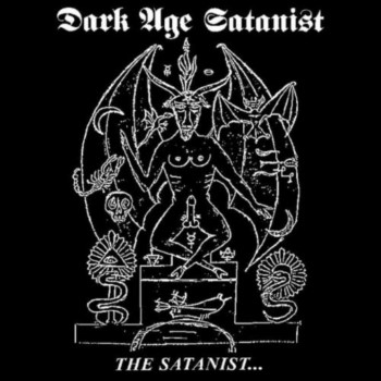 DARK AGE SATANIST - The Satanist
