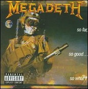 MEGADETH - So Far, So Good So What