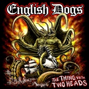 ENGLISH DOGS - The Thing With Two Heads
