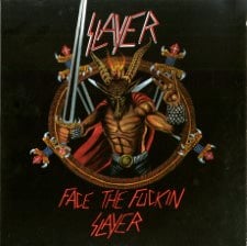 SLAYER - Face The Fuckin Slayer