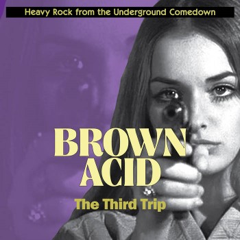 BROWN ACID - The Third Trip
