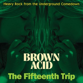 BROWN ACID - The Fifteenth Trip