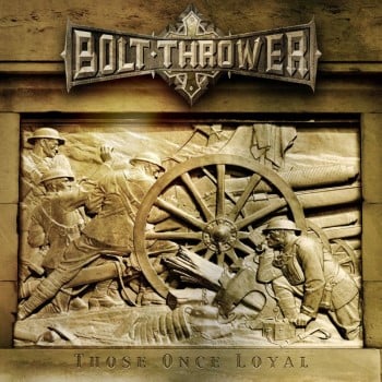 BOLT THROWER - Those Once Loyal