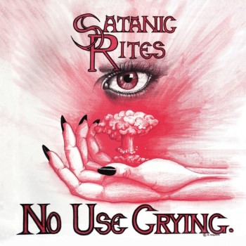 SATANIC RITES - No Use Crying
