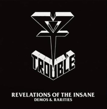 TROUBLE - Revelations Of The Insane