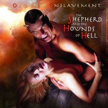 OBTAINED ENSLAVEMENT - The Shepherd And The Hounds Of Hell