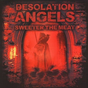 DESOLATION ANGELS - Sweeter The Meat