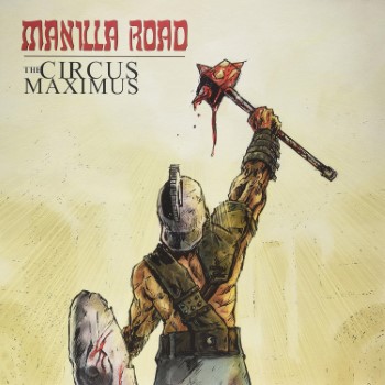 MANILLA ROAD - The Circus Maximus