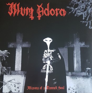 ILLUM ADORA - Miasma Of A Damned Soul