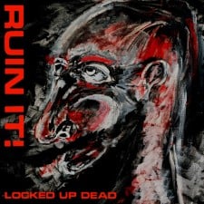 RUIN IT! - Locked Up Dead
