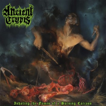ANCIENT CRYPTS - Inhaling The Fumes Of A Burning Carcass