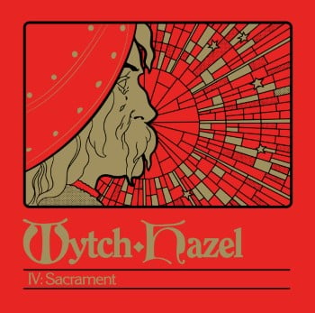 WYTCH HAZEL - Iv:Sacrament