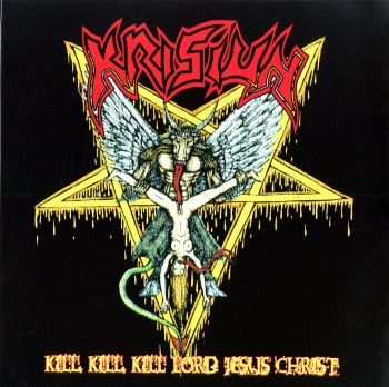 KRISIUN - Kill, Kill, Kill Lord Jesus Christ