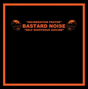 BASTARD NOISE - Incineration Prayer