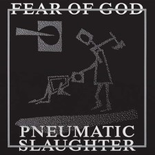 FEAR OF GOD - Pneumatic Slaughter: Extended