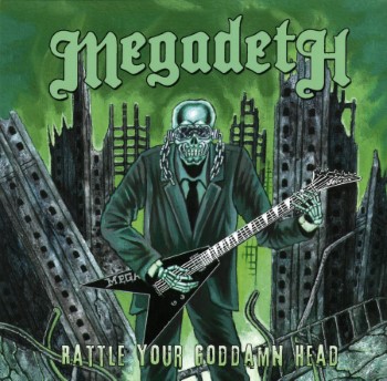 MEGADETH - Rattle Your Goddamn Head