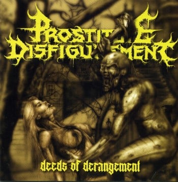 PROSTITUTE DISFIGUREMENT - Deeds Of Derangement