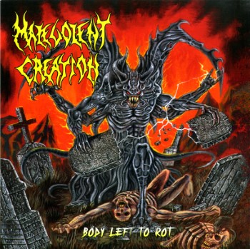 MALEVOLENT CREATION - Body Left To Rot