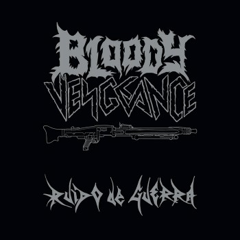 BLOODY VENGEANCE - Ruido De Guerra