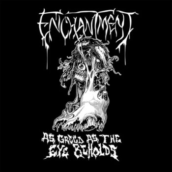 ENCHANTMENT - As Greed As The Eye Beholds