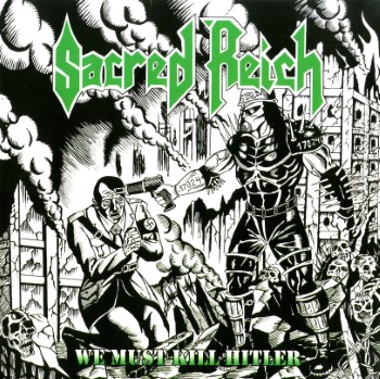 SACRED REICH - We Must Kill Hitler