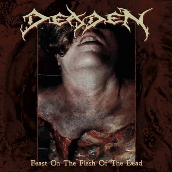 DEADEN - Feast On The Flesh Of The Dead