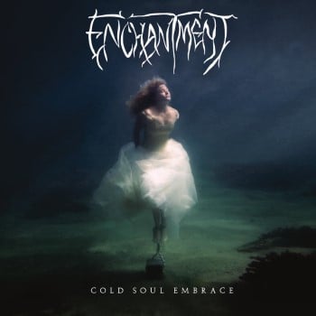 ENCHANTMENT - Cold Soul Embrace