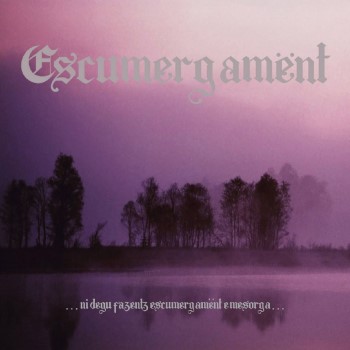 ESCUMERGAMENT - ...Ni Degu Fazentz Escumergament E Mesorga...