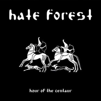 HATE FOREST - Hour Of The Centaur