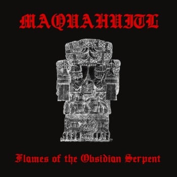 MAQUAHUITL - Flames Of The Obsidian Serpent