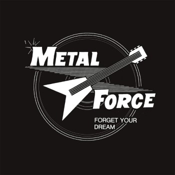 METAL FORCE - Forget Your Dream