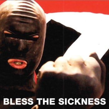 BLESS THE SICKNESS - Bless The Sickness