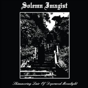 SOLEMN IMAGIST - Shimmering Lair Of Depraved Moonlight