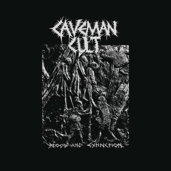 CAVEMAN CULT - Blood And Extinction