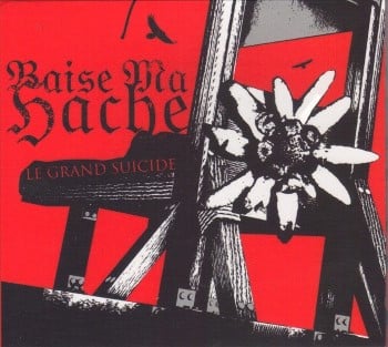 BAISE MA HACHE - Le Grand Suicide