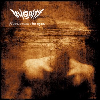 INIQUITY - Five Across The Eyes
