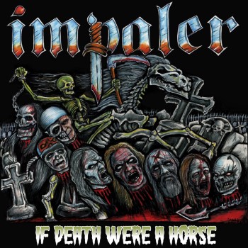 IMPALER / RIPSNORTER - If Death Were A Horse / Day Of The Dead