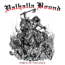 VALHALLA BOUND - Force Of Violence