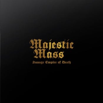 MAJESTIC MASS - Savage Empire Of Death