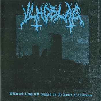 VLKOSLAG - Withered Flesh Left Ragged On The Bones Of Existence