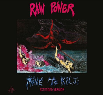 RAW POWER - Mine To Kill: Extended