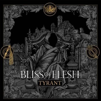BLISS OF FLESH - Tyrant