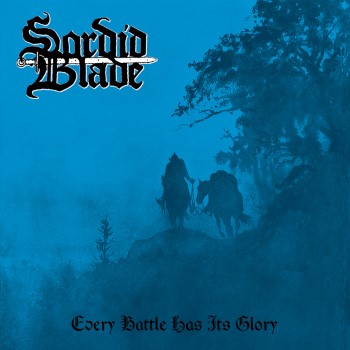 SORDID BLADE - Every Battle Has Its Glory