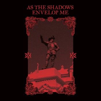 AS THE SHADOWS ENVELOP ME - As The Shadows Envelop Me