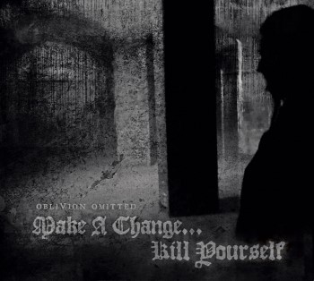 MAKE A CHANGE... KILL YOURSELF - Oblivion Omitted